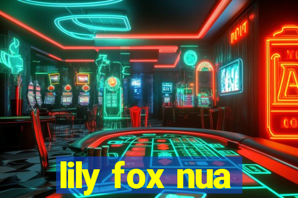 lily fox nua